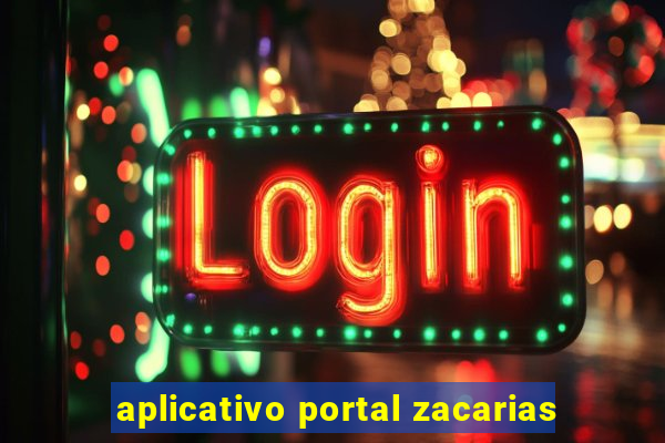 aplicativo portal zacarias